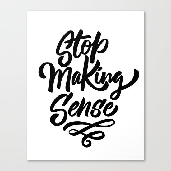 stop making sense Canvas Print