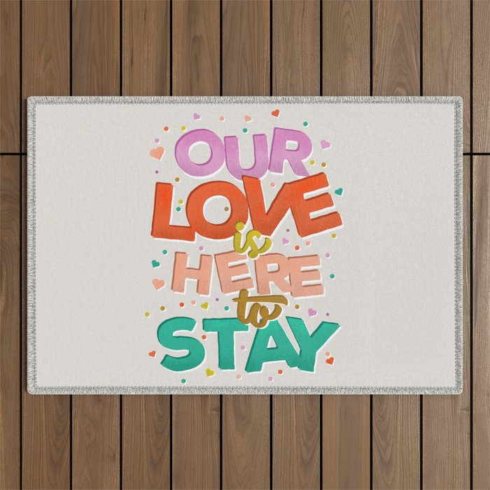 OUR LOVE IS HERE TO STAY TYPOGRAPHY Outdoor Rug