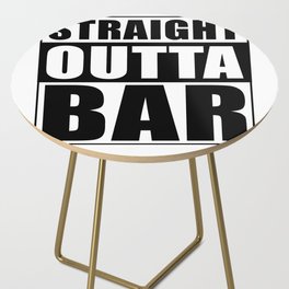 Straight Outta Bar Side Table