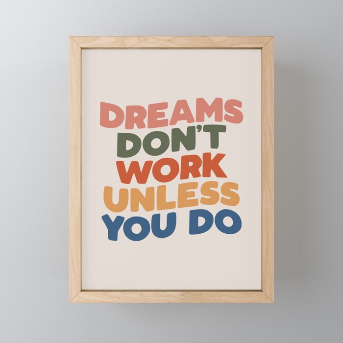 Dreams Don't Work Unless You Do Framed Mini Art Print
