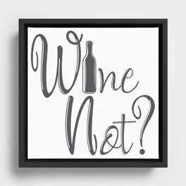 Wine Not Funny Why Not Wine Quote Framed Canvas
