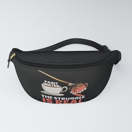 The Struggle Is Real Art Artist Art Fanny Pack