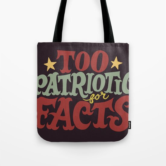 Too Patriotic for Facts Tote Bag