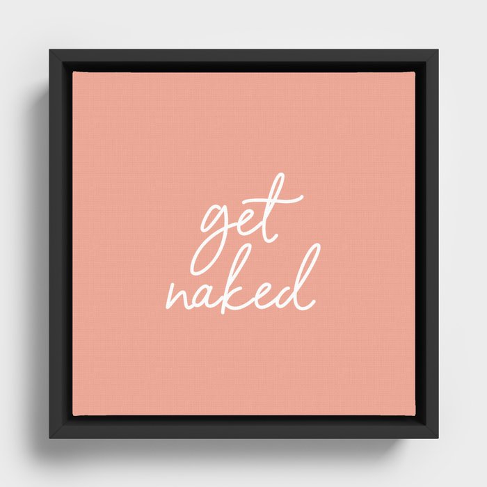 get naked Framed Canvas