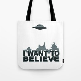 I want to believe Tote Bag