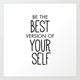 Be the Best Version of Yourself Art Print