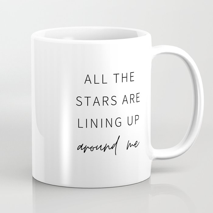 All the Stars are Lining Up Around Me, Inspirational, Motivational, Empowerment, Mindset Coffee Mug
