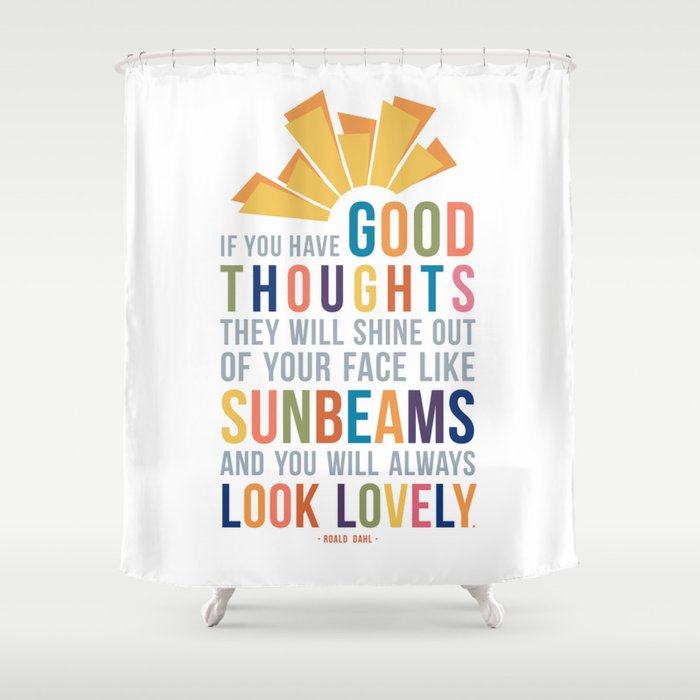 If You Have Good Thoughts Roald Dahl Quote Art Shower Curtain