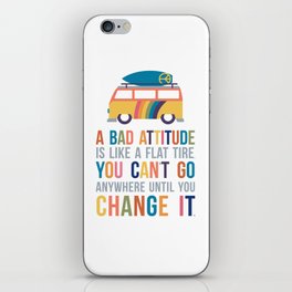 A Bad Attitude Is Like a Flat Tire Quote Art iPhone Skin