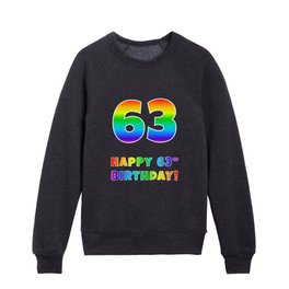 [ Thumbnail: HAPPY 63RD BIRTHDAY - Multicolored Rainbow Spectrum Gradient Kids Crewneck ]