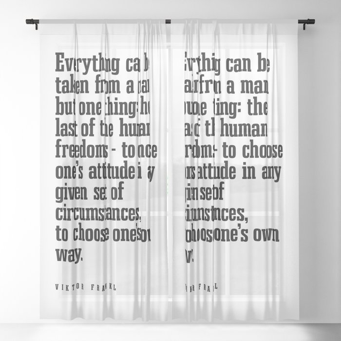 Everything can be taken from a man - Viktor E. Frankl Quote - Literature - Typography Print 1 Sheer Curtain