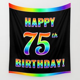 [ Thumbnail: Fun, Colorful, Rainbow Spectrum “HAPPY 75th BIRTHDAY!” Wall Tapestry ]