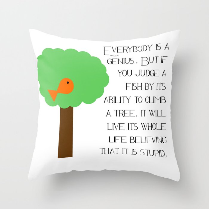 Everybody is a genius - Albert Einstein Throw Pillow