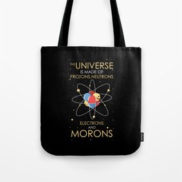 Universe Protons Neutrons Electron Idiots Tote Bag