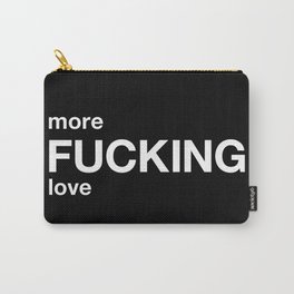 more FUCKING love Carry-All Pouch