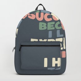 I Have to Be Successful Because I Like Expensive Things Backpack