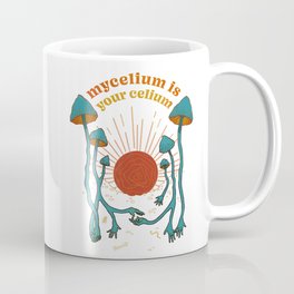 Mycelium Is Your Celium Coffee Mug