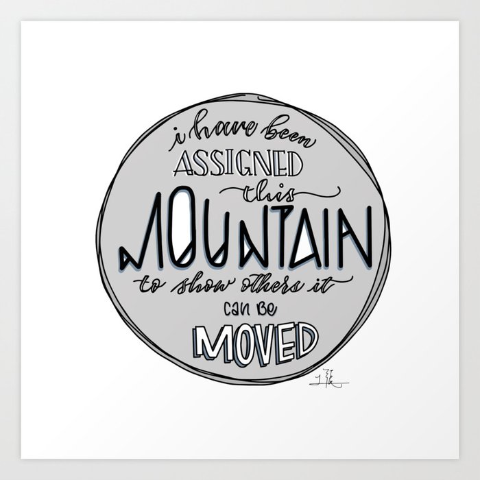 Inspirational Quote Move Mountains Art Print By Nolalettering Society6