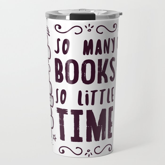 So Many Books So Little Time! Travel Mug