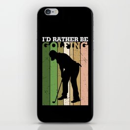 I'd Rather Be Golfing iPhone Skin