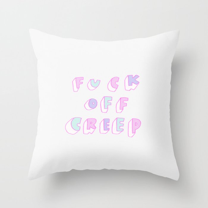 FUCK OFF CREEP Throw Pillow