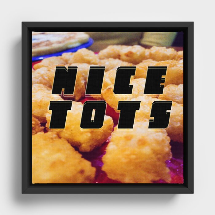 Nice Tots - Tater Tots Saying - 2020 Food Design Framed Canvas
