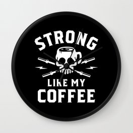 Strong Like My Coffee Wall Clock