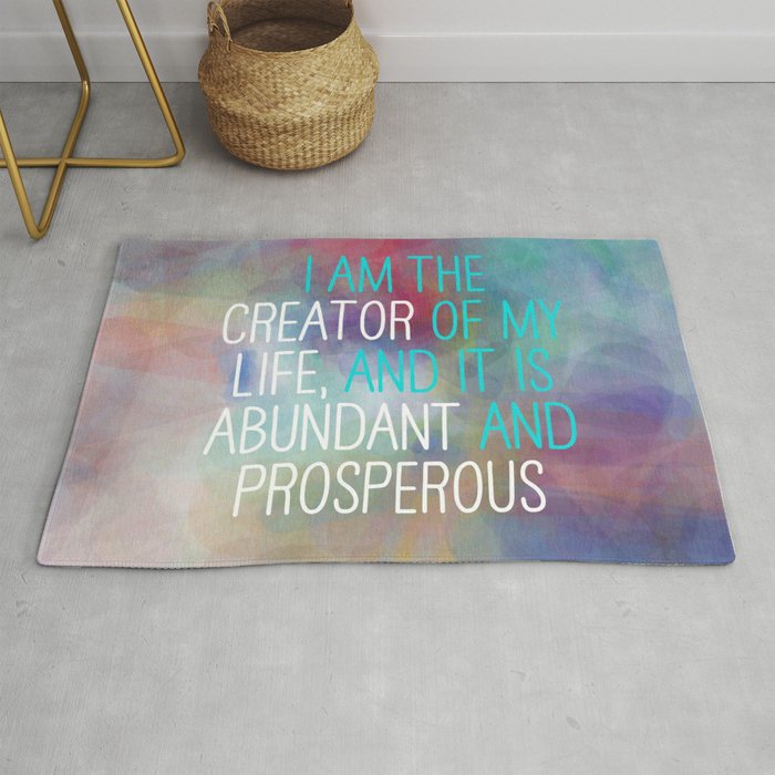 I Am The Creator Of My Life, And It Is Abundant And Prosperous Rug