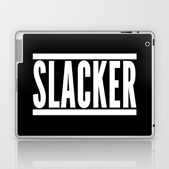 Slacker Funny Quote Laptop & iPad Skin
