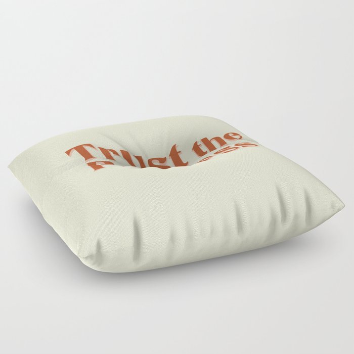 Trust the process quote  Floor Pillow