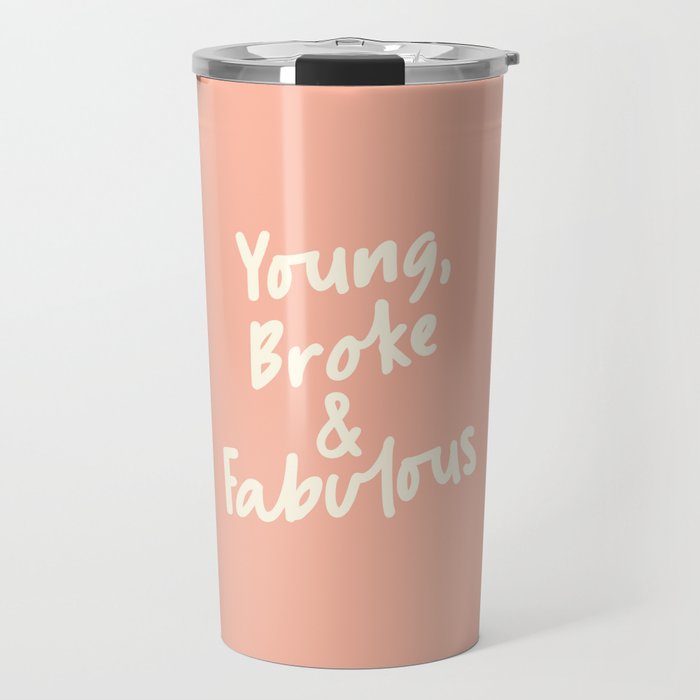 Young Broke & Fabulous Travel Mug
