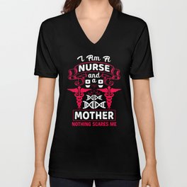 Nurse And Mother Nothing Scares Me Funny Quote V Neck T Shirt