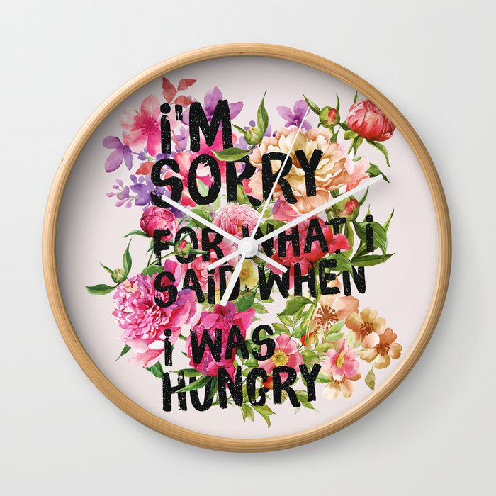 I'm Sorry For What I Said When I Was Hungry. Wall Clock by saraeshak