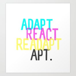 Adapt React Readapt Apt Art Print