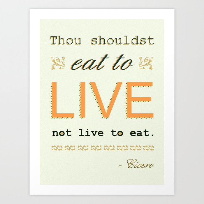 Eat to live Art Print