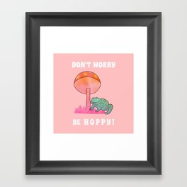 Don't Worry... be Hoppy! Framed Art Print
