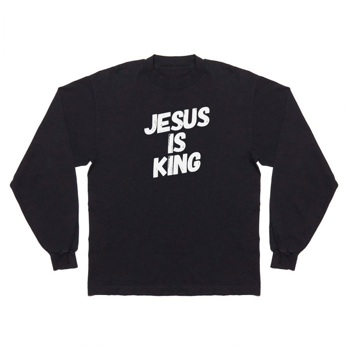 Jesus Is King Long Sleeve T Shirt