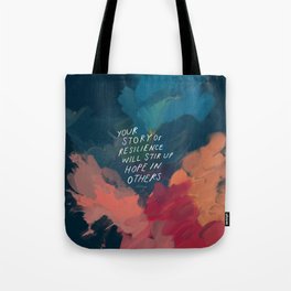 "Your Story Of Resilience Will Stir Up Hope In Others." Tote Bag
