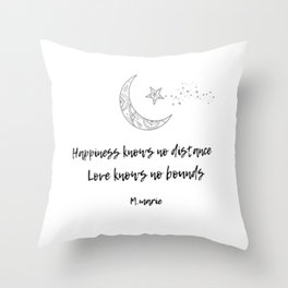 Happiness knows no distance, Love knows no bounds. Throw Pillow