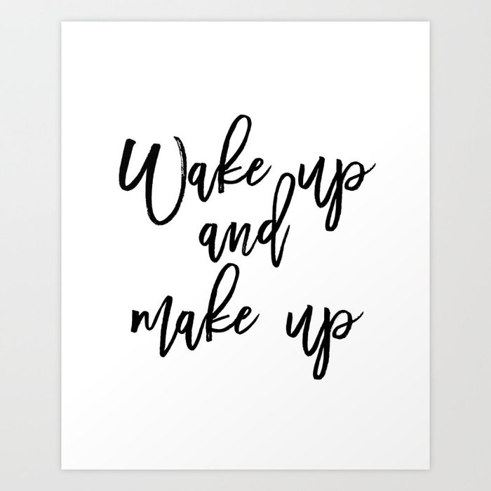 Motivational Print Wake Up And Makeup Printable Art Bathroom Wall Decor Girls Art Bedroom Wall Art Print By Micheltypography Society6