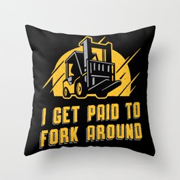 Forklift Operator I Get Paid To Fork Around Truck Throw Pillow