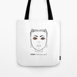 High, how are you? Tote Bag
