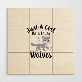 Just A Girl Who Loves Wolves Wood Wall Art