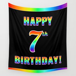 [ Thumbnail: Fun, Colorful, Rainbow Spectrum “HAPPY 7th BIRTHDAY!” Wall Tapestry ]