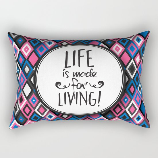 Life Is Made For Living Rectangular Pillow