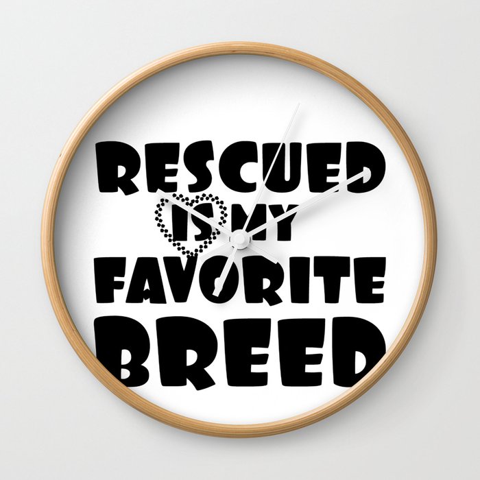 Animal Lover Pet Rescue Rescued is My Favorite Breed Dog Lover Cat Lover Wall Clock