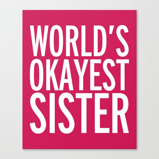World's Okayest Sister Funny Quote Canvas Print