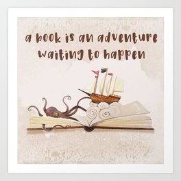 A book is an adventure waiting to happen Art Print