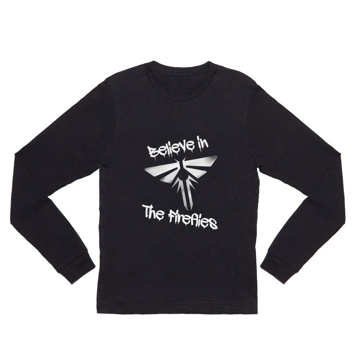 Believe In The Fireflies (The Last Of Us) Long Sleeve T Shirt