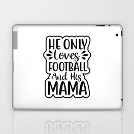 He Only Loves Football And His Mom Laptop Skin